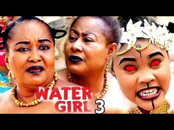 Video: Water Girl Season 3 - Latest 2018 Nigerian Nollywoood Movie